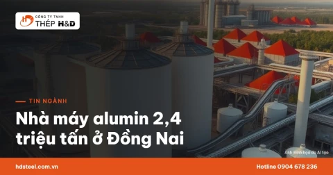 Nhà máy alumin 2,4 triệu tấn ở Đồng Nai và giá nhôm tấm